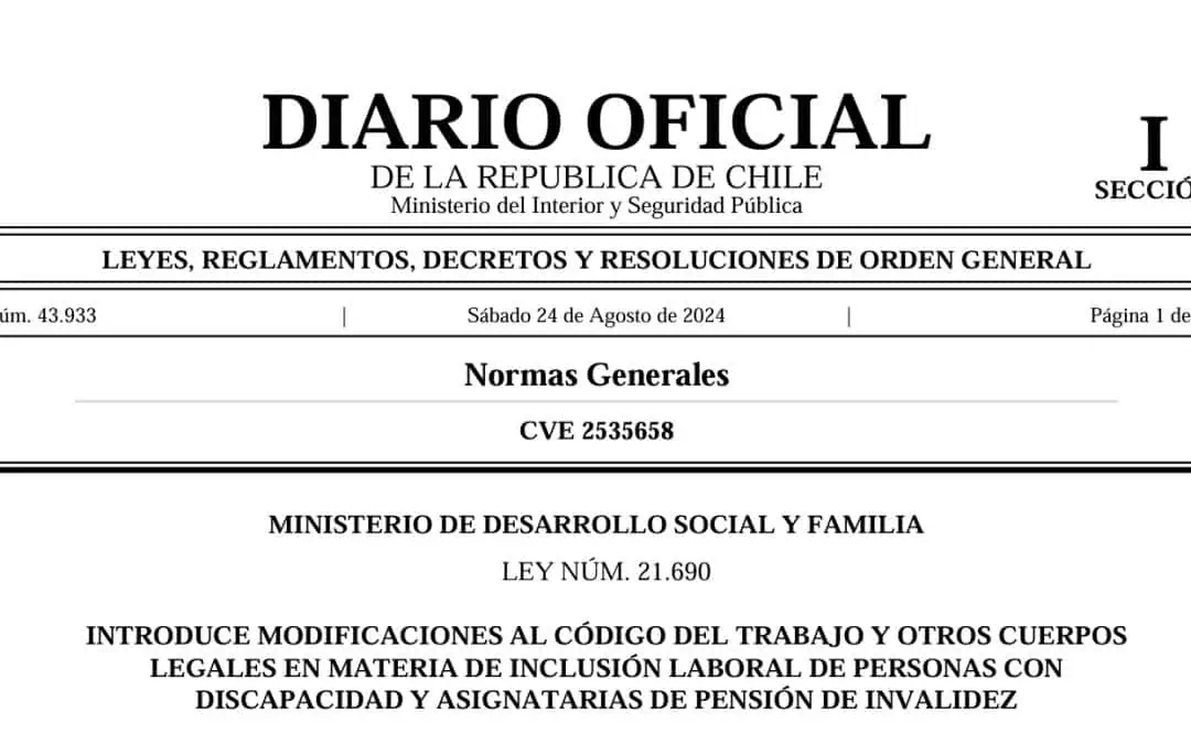 Portada del diario oficial que dice: MINISTERIO DE DESARROLLO SOCIAL Y FAMILIA LEY NÚM. 21.690 INTRODUCE MODIFICACIONES AL CÓDIGO DEL TRABAJO Y OTROS CUERPOS LEGALES EN MATERIA DE INCLUSIÓN LABORAL DE PERSONAS CON DISCAPACIDAD Y ASIGNATARIAS DE PENSIÓN DE INVALIDEZ