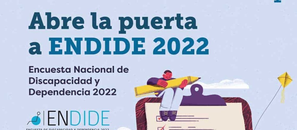 Afiche del gobierno que dice "abre la puerta a endide 2022 Encuesta nacional de discapacidad y dependencia 2022